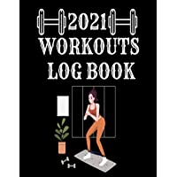 2021 Workouts Log Book: Diary Fitness Journal | Gym Training Log | Bodyweight | Cardio Exercises Workout Routines for…